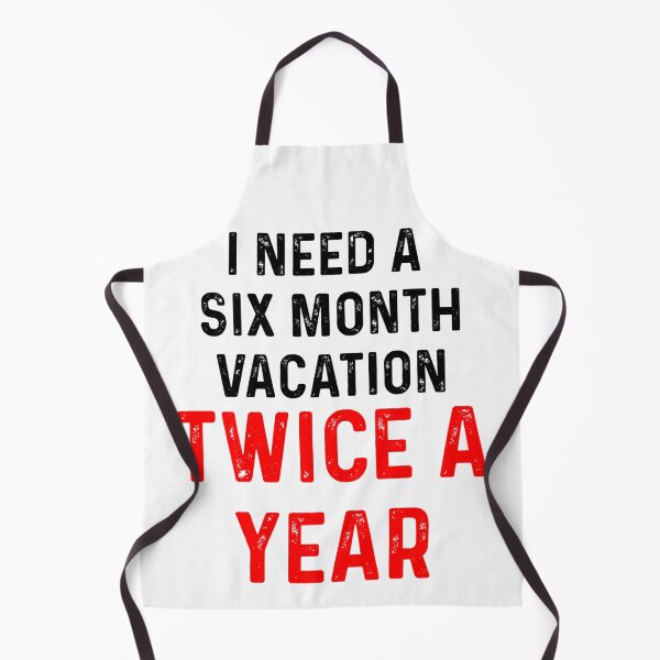 Item preview, I Need A Six Month Vacation Twice A Year Vintage designed and sold by blueprint198686.