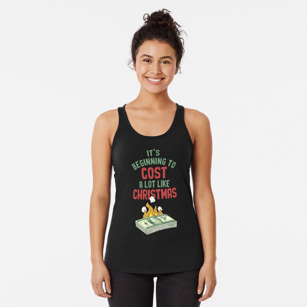 Womens It's Beginning To Cost A Lot Like Christmas Tshirt Funny