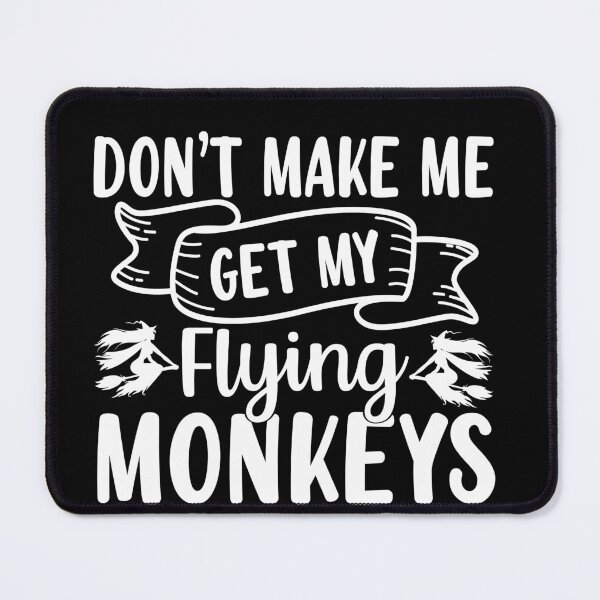Item preview, Don't make me get my flying monkeys designed and sold by pnkpopcorn.