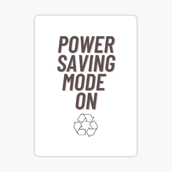 power-saving-mode-on-sticker-for-sale-by-ayaaak22-redbubble