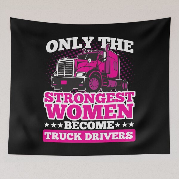Item preview, Only The Strongest Woman Become Truck Drivers designed and sold by Moonpie90.
