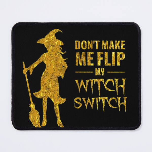 Item preview, Don't Make Me Flip My Witch Switch designed and sold by StoreRahhal.