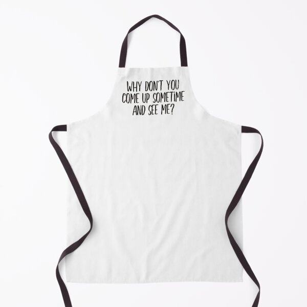 Item preview, Why dont you come up sometime and see me (black) designed and sold by didijuca.