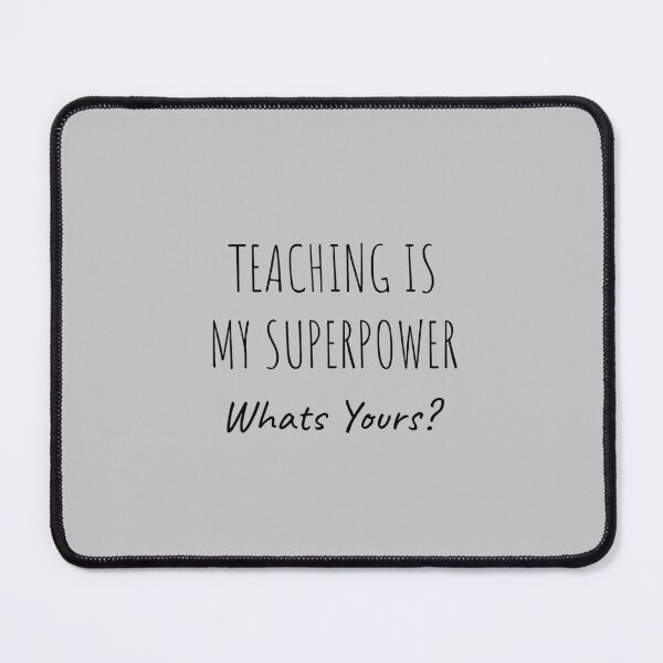 Item preview, Teaching Is My Superpower Whats Yours designed and sold by Minimalist Quotes and Sayings.