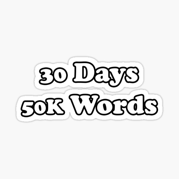 Item preview, NaNoWrimo 30 Days 50k Words designed and sold by ProfessorPoodle.