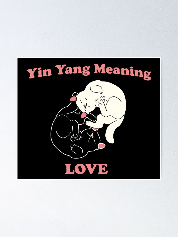 "Yin Yang Meaning Love" Poster by BobnHope Redbubble