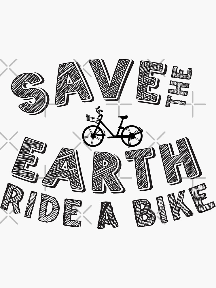 "Ride a bike save the earth" Sticker for Sale by AleksejNoskov Redbubble
