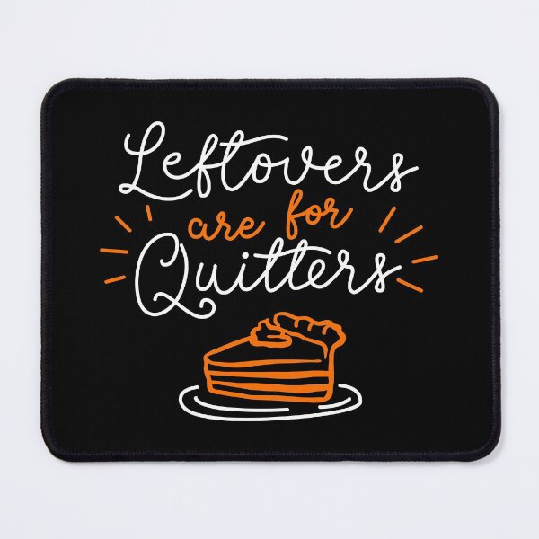 Item preview, Leftovers Are For Quitters II designed and sold by Lemon Pepper.