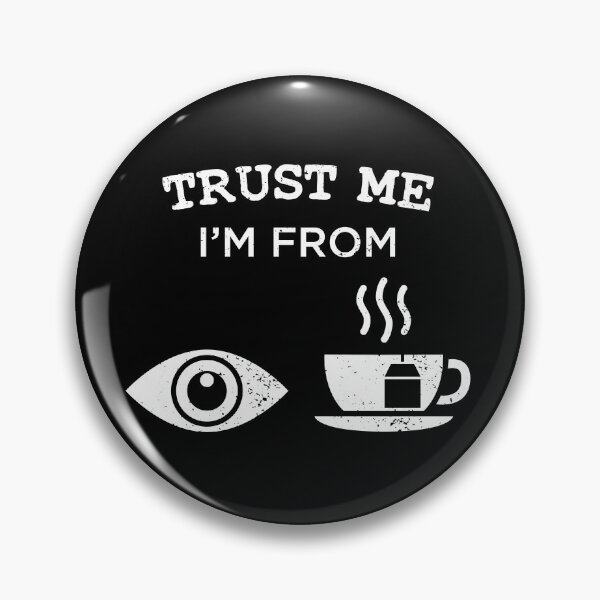 Item preview, Trust Me I'm From Eye Tea designed and sold by CCCDesign.