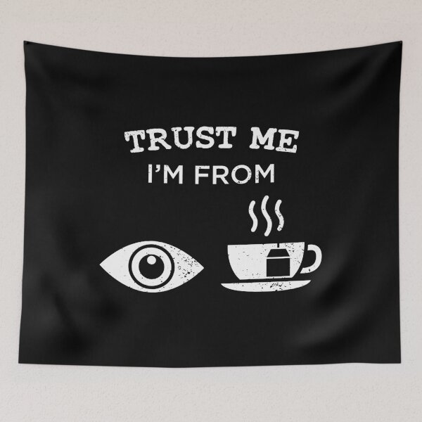 Item preview, Trust Me I'm From Eye Tea designed and sold by CCCDesign.