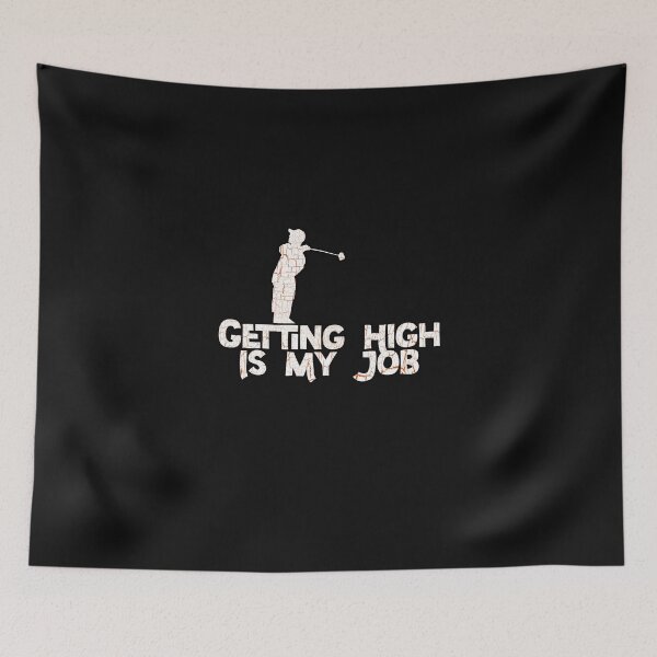 Item preview, Getting High Is My Job designed and sold by NuarzDesign.