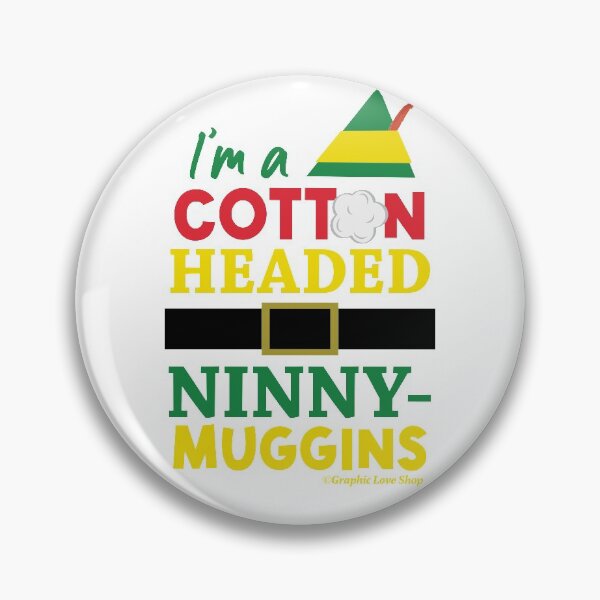 Item preview, Cotton Headed Ninny-Muggins © GraphicLoveShop designed and sold by Graphic Love Shop.