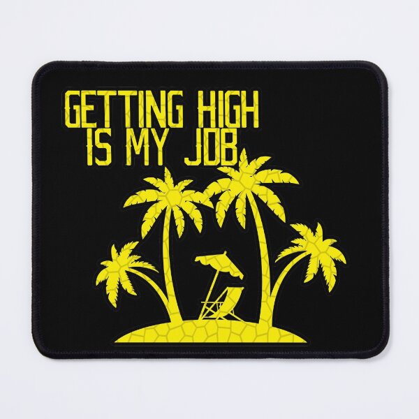 Item preview, Getting High Is My Job designed and sold by NuarzDesign.