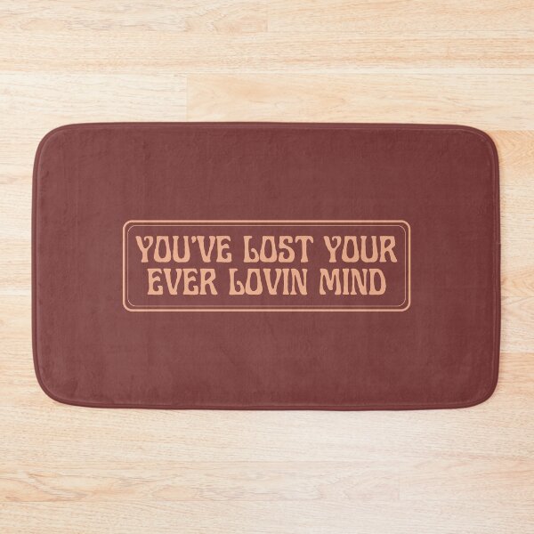 Item preview, You've Lost Your Ever Lovin Mind designed and sold by EverLife.