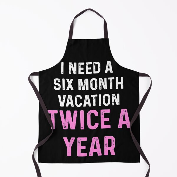 Item preview, I Need A Six Month Vacation Twice A Year Vintage designed and sold by blueprint198686.