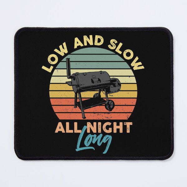 Item preview, BBQ low and slow all night long smoking designed and sold by MyMerch4u.