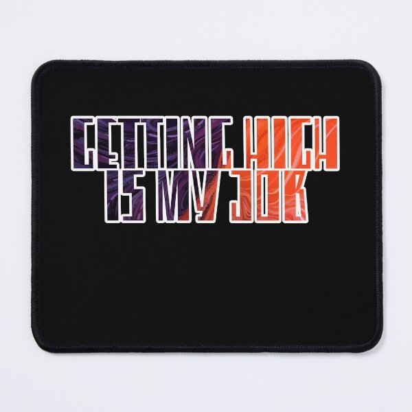 Item preview, Getting High Is My Job designed and sold by NuarzDesign.