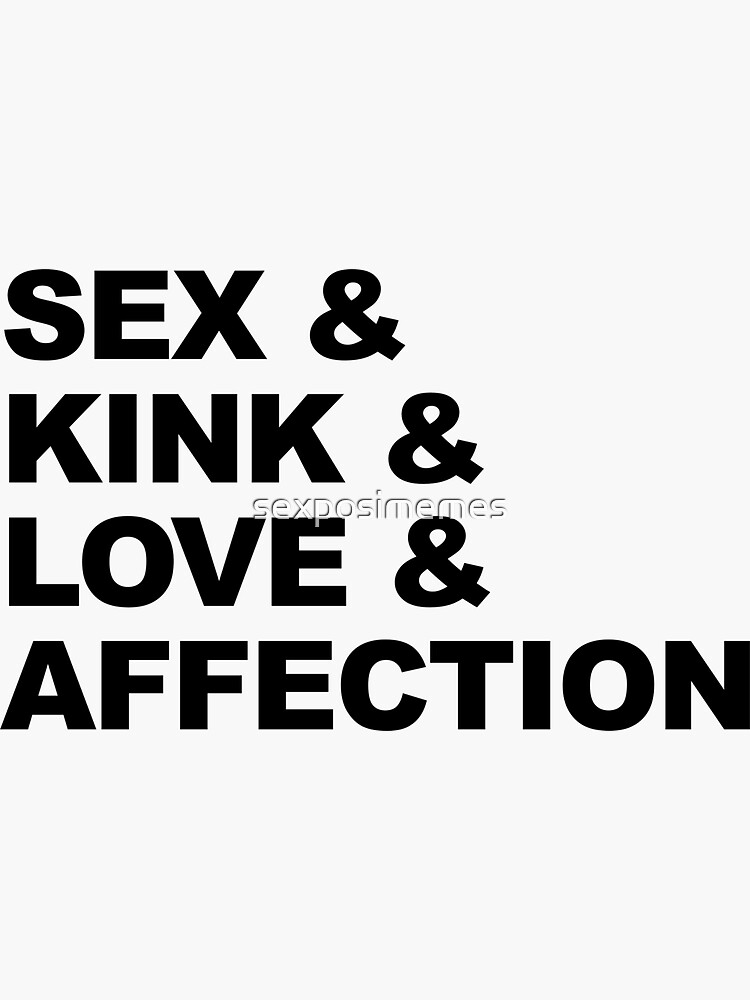 Sex And Kink And Love And Affection Sticker For Sale By Sexposimemes Redbubble