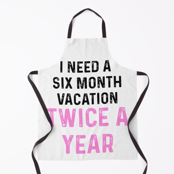 Item preview, I Need A Six Month Vacation Twice A Year Vintage designed and sold by blueprint198686.