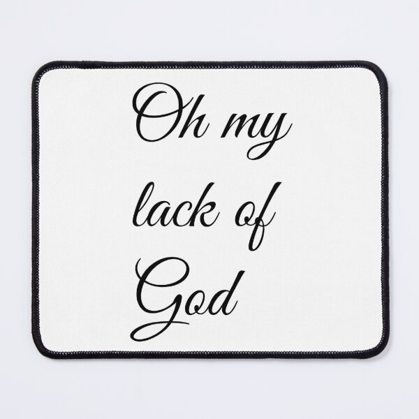 Item preview, Oh My Lack Of God designed and sold by artpirate.