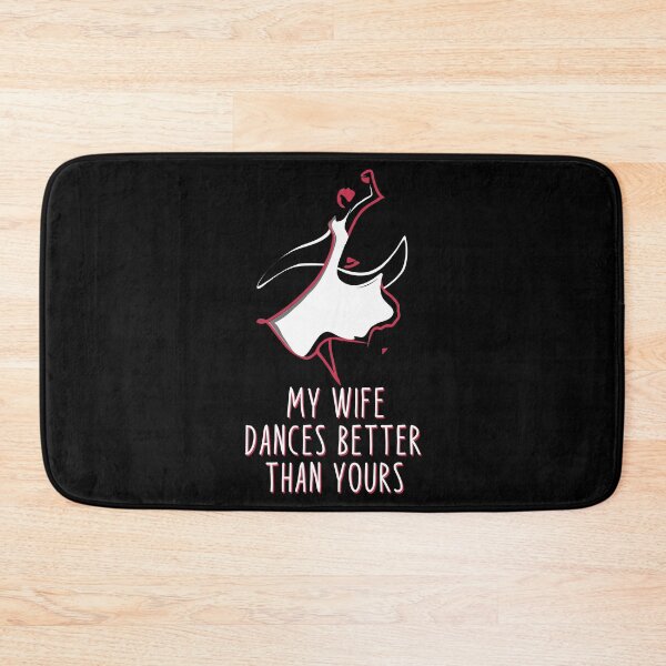 Item preview, My wife dances better than yours - Funny Dance designed and sold by Dubbra.