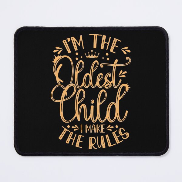Item preview, I'm The Oldest Child I Make The Rules designed and sold by BadyA's.