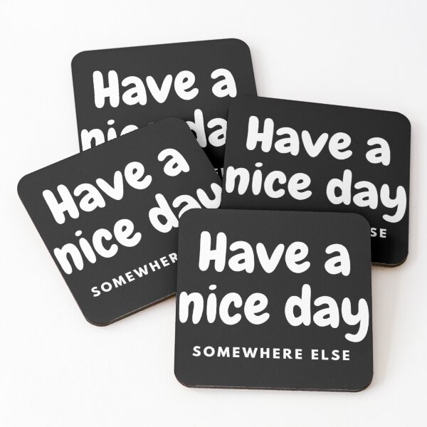 Item preview, Have A Nice Day Somewhere Else - Sarcasm Example designed and sold by Sonatablue.