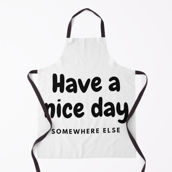 Item preview, Have A Nice Day Somewhere Else - Sarcastic Saying designed and sold by Sonatablue.