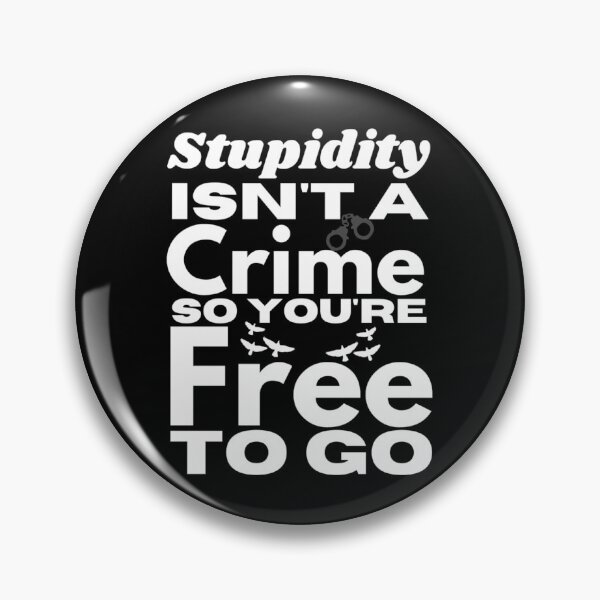 Item preview, Stupidity Isn't A Crime So You're Free To Go - Sarcasm Example designed and sold by Sonatablue.