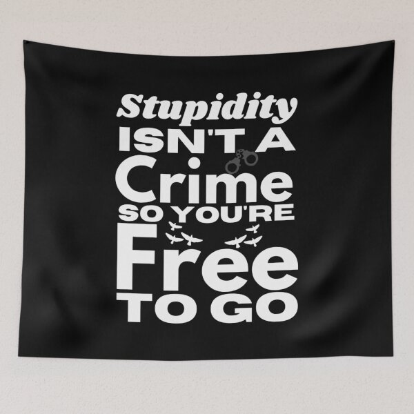 Item preview, Stupidity Isn't A Crime So You're Free To Go - Sarcasm Example designed and sold by Sonatablue.