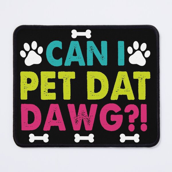 Item preview, Can I pet dat dawg? designed and sold by pnkpopcorn.