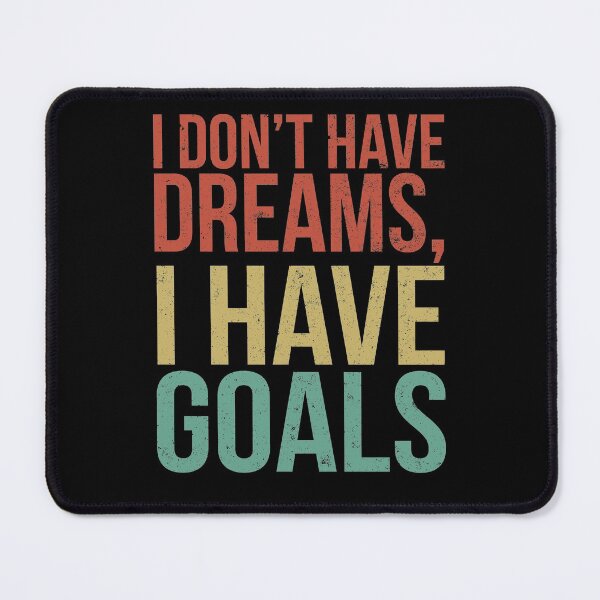 Item preview, I Don't have dreams, I have goals . Sunset style text designed and sold by PGPshop.