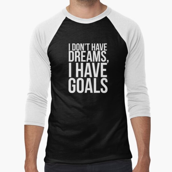 I Don't have dreams, I have goals Poster for Sale by PGPshop