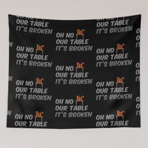 Item preview, Oh No Our Table It's Broken designed and sold by ASINDesigns.