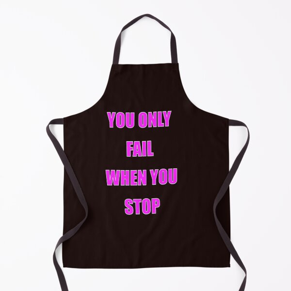 Item preview, YOU ONLY FAIL WHEN YOU STOP designed and sold by CUTESTUFFnow.
