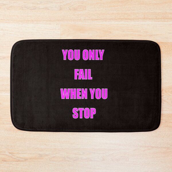 Item preview, YOU ONLY FAIL WHEN YOU STOP designed and sold by CUTESTUFFnow.