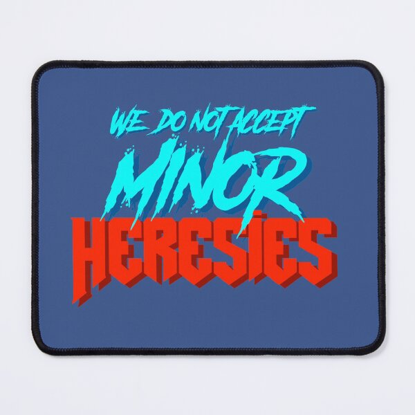 Item preview, We do not accept Minor Heresies designed and sold by CERichards.