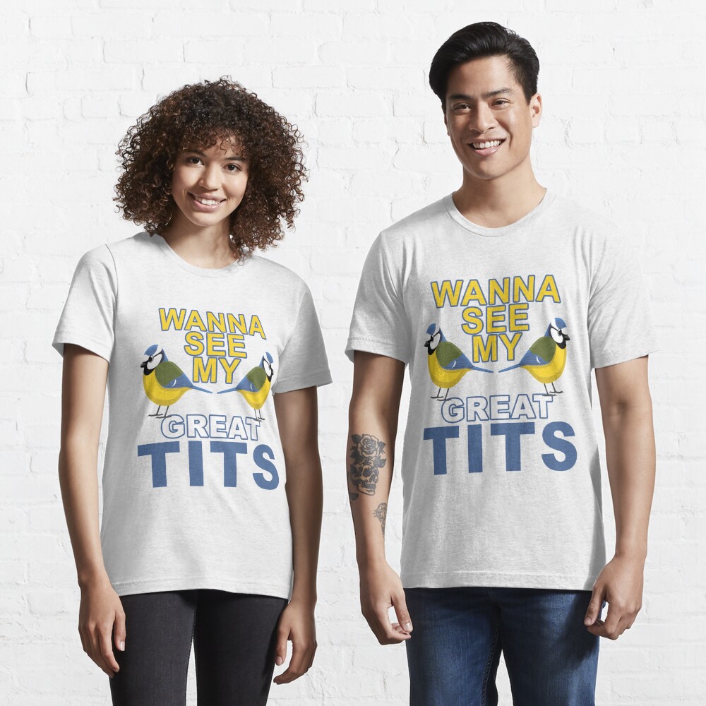 Wanna See My Great Tits - Funny Tit Bird Lover Graphic Text Based Design.