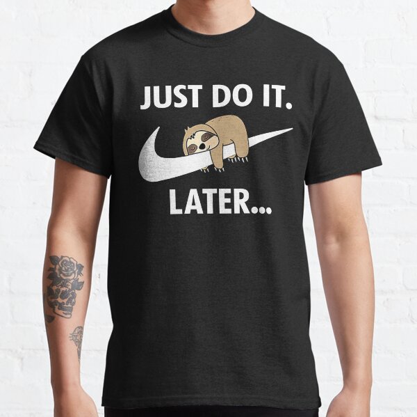 Do it Later Funny Sleepy Sloth for lazy sloth lover Classic T-Shirt