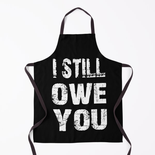 Item preview, I still owe you text design designed and sold by Rsagur12.