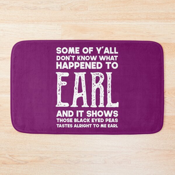 Item preview, Some Of Yall Don't Know What Happened to Earl and It Shows designed and sold by KMIKBAL7.