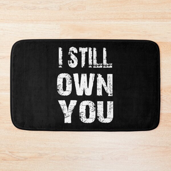Item preview, I still own you text design designed and sold by Rsagur12.