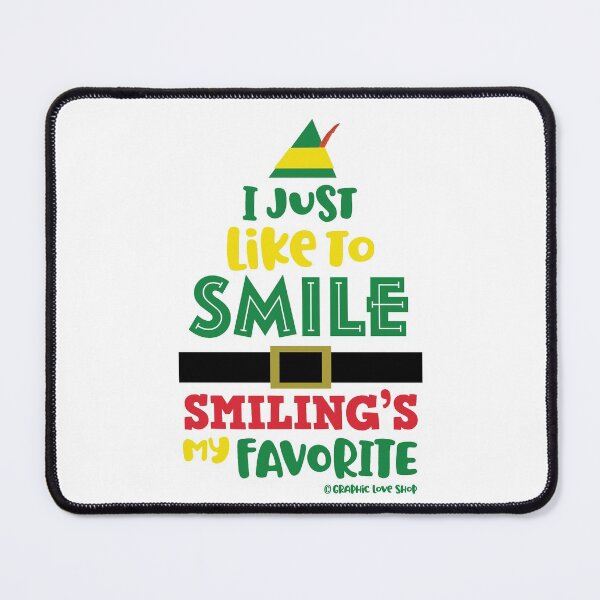 Item preview, I Just Like to Smile, Smilings My Favorite, Buddy the Elf © GraphicLoveShop designed and sold by Graphic Love Shop.