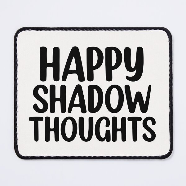 Item preview, Happy Shadow Thoughts funny quote designed and sold by Mr Wolf.