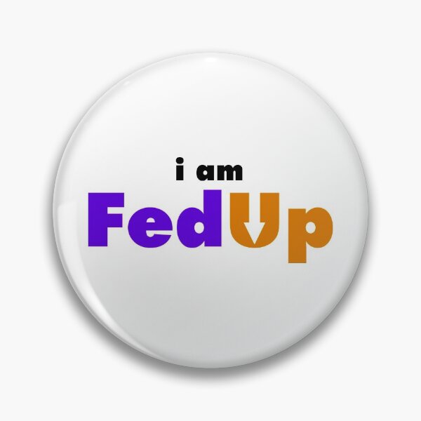 Item preview, i am FED UP designed and sold by IncubeeWords.