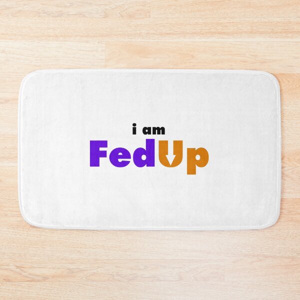 Item preview, i am FED UP designed and sold by IncubeeWords.