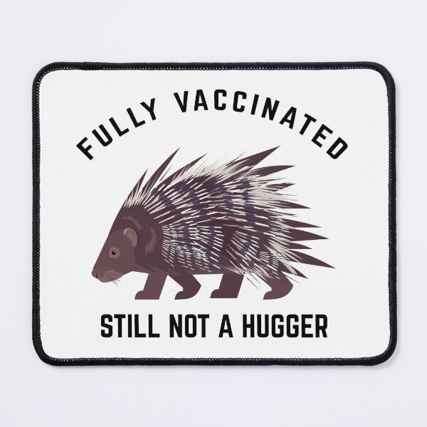 Item preview, Fully Vaccinated Still Not A Hugger Porcupine  designed and sold by The Junto Shop.