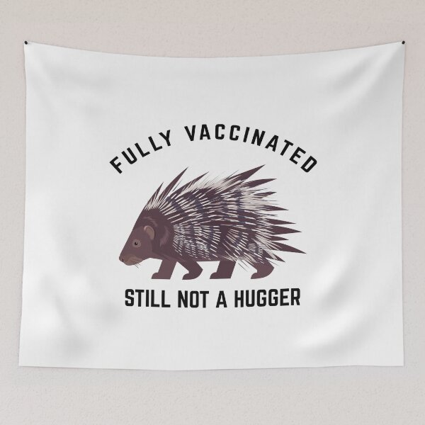 Item preview, Fully Vaccinated Still Not A Hugger Porcupine  designed and sold by The Junto Shop.