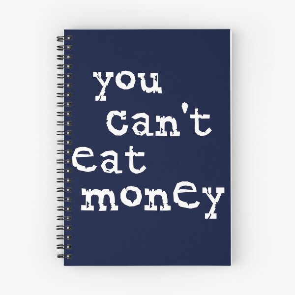 Item preview, You Can't Eat Money designed and sold by HappySchnapper.