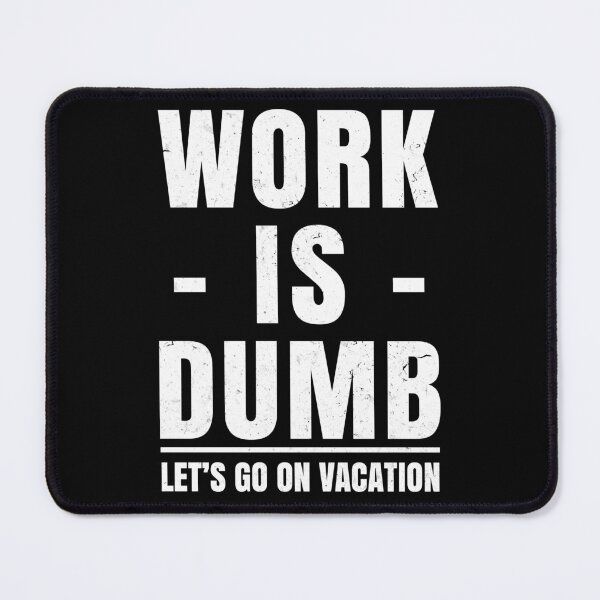 Item preview, The Great Resignation Work is Dumb Let's Go On Vacation designed and sold by electrovista.